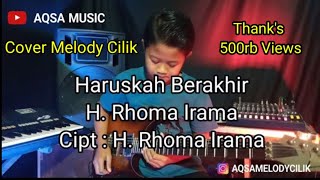 Haruskah Berakhir - H. Rhoma Irama - Cover Melody Cilik Viral