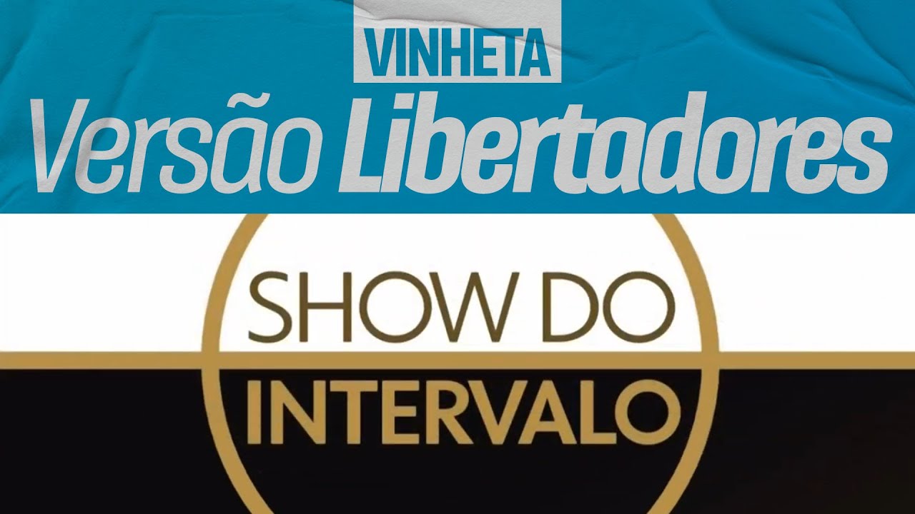 vinheta-do-show-do-intervalo-vers-o-libertadores-2023-youtube