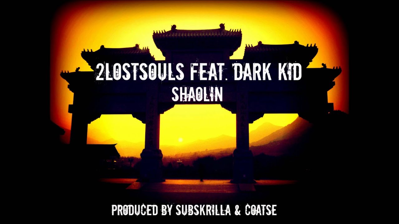2LostSouls feat. Dark Kid - Shaolin (Produced by SubSkrilla & Coatse)