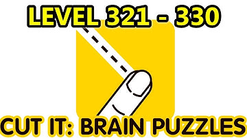 Cut It: Brain Puzzles | Level 321 - 330 | Walkthrough