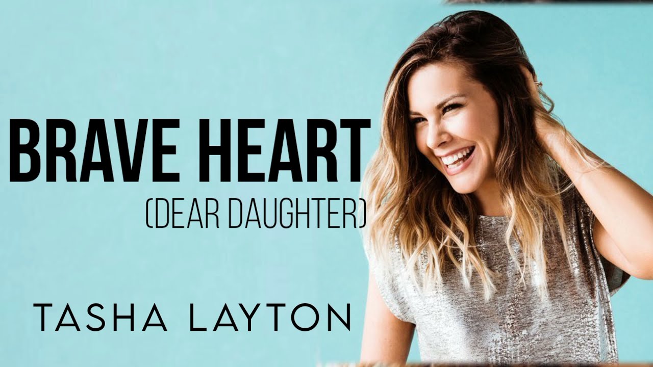 Tasha Layton - Brave Heart (Dear Daughter) (Lyrics)