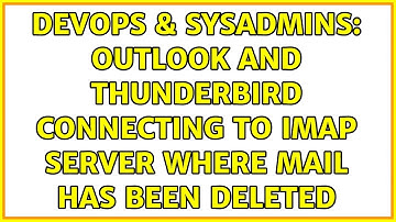 DevOps & SysAdmins: Outlook and Thunderbird connecting to IMAP server where mail has been deleted