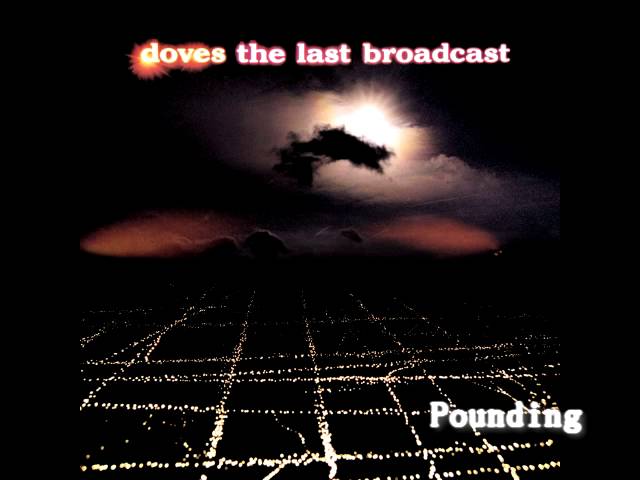 Ver DOVES - The Last Broadcast - 9. Pounding no YouTube Ver DOVES - The Last Broadcast - 9. Pounding no YouTube