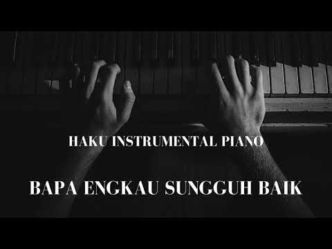 INSTRUMENTAL PIANO - BAPA ENGKAU SUNGGUH BAIK