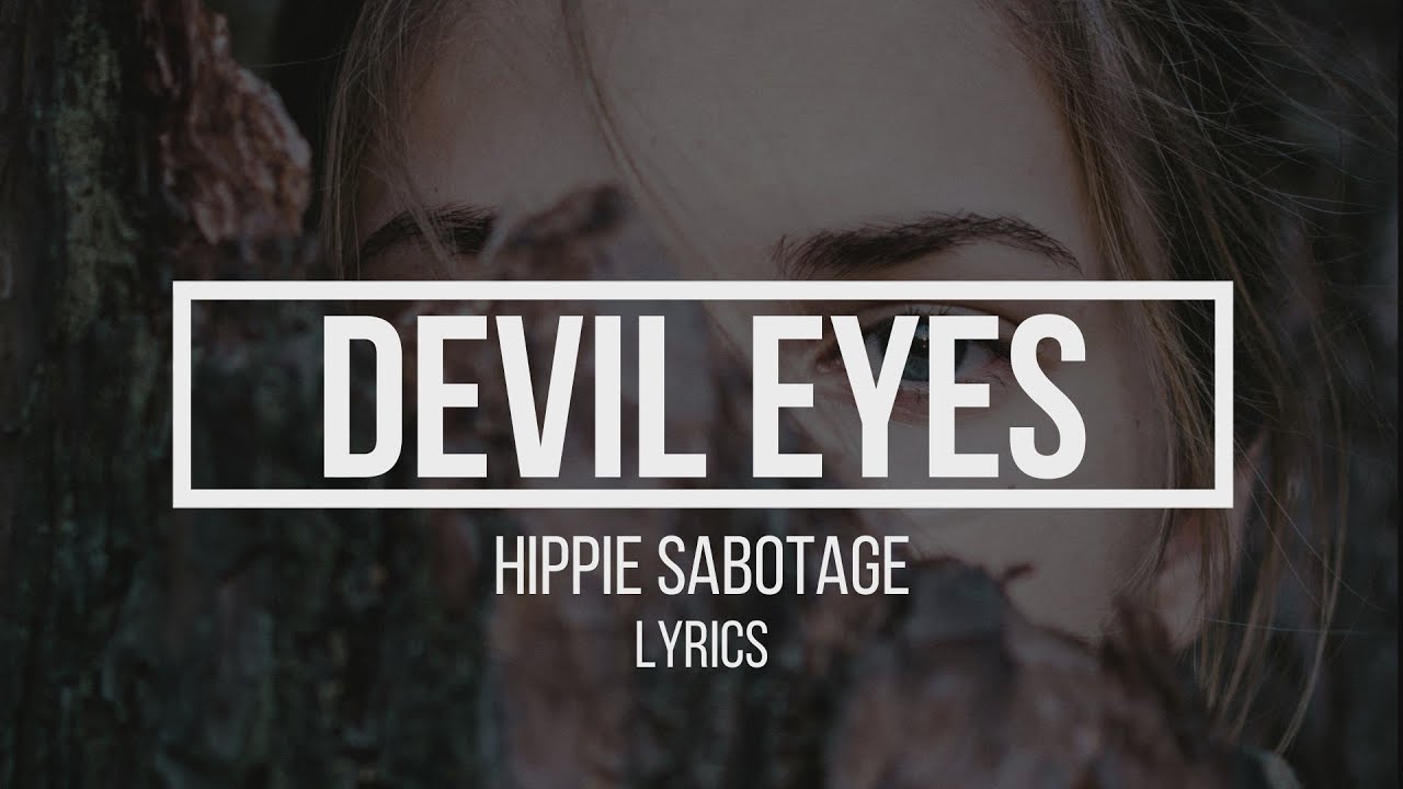 Музыка devil eyes. Devil Eyes Hippie Sabotage. Hippie Sabotage Devil Eyes текст. Devil Eyes Hippie Sabotage обложка. Devil Eyes обложка альбома.