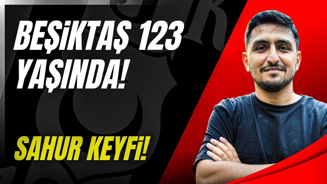 Beşiktaş 123 Yaşında! Askerlik, Vergi, Beşiktaş ve Sosyal Konularla Sahur Keyfi