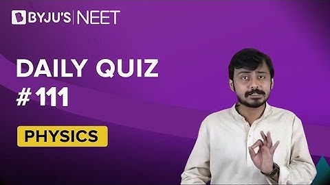 Daily Quiz #111 | Class 11-12 & Droppers | Physics | NEET 2021/2022 |  Piyush Sir