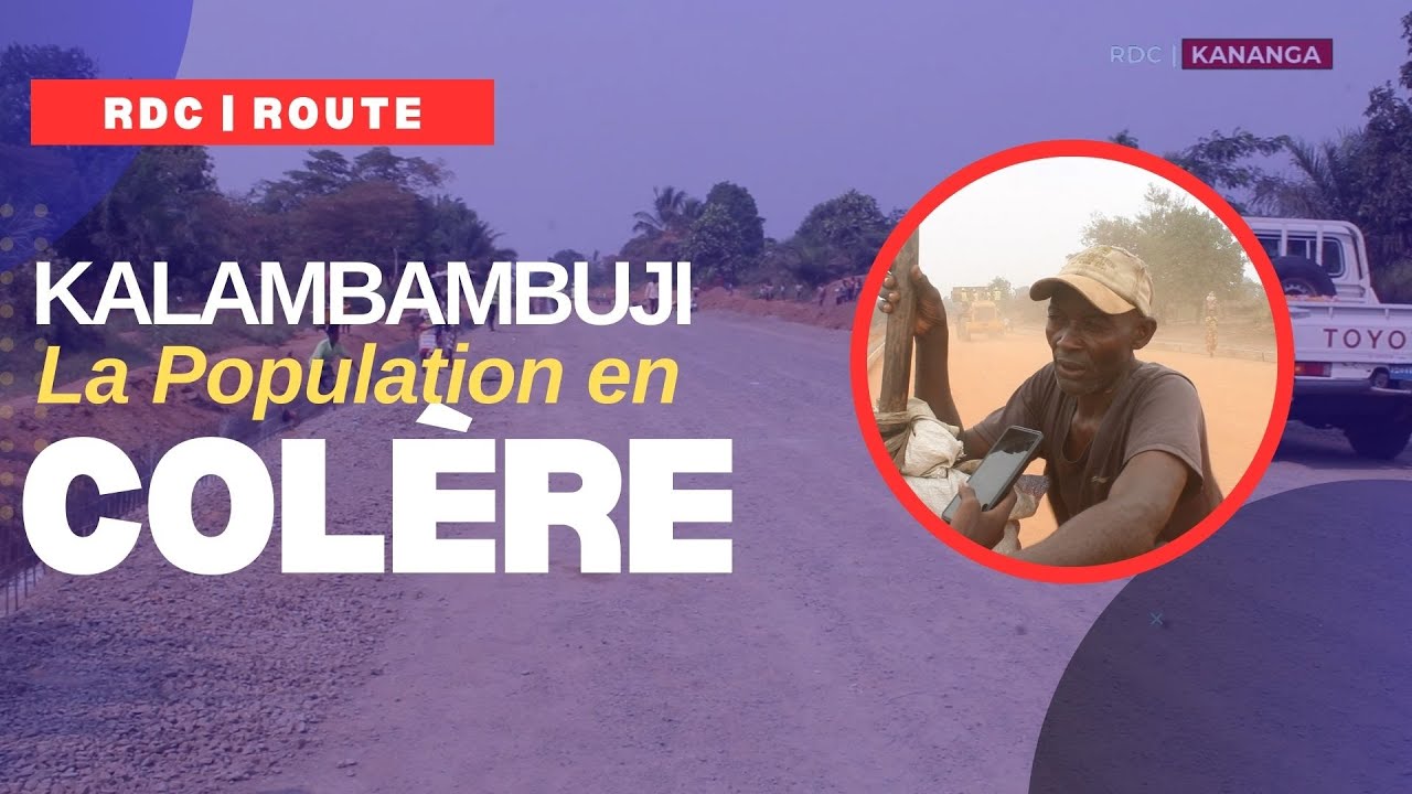 ROUTE KALAMBAMBUJI:  Population en Colère