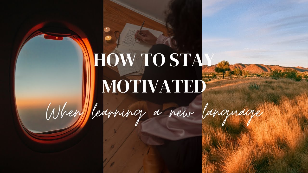 How to Stay Motivated When Learning a New Language | 5 Tips That ...