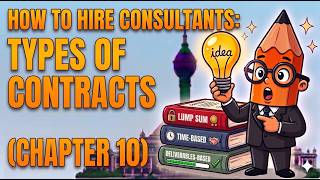 HOW TO SELECT A CONSULTANT: TYPES OF CONTRACTS (CHAPTER 10)
