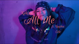 ALL ME - KEHLANI FT. KEYSHIA COLE | Kiana Tangonan Choreography