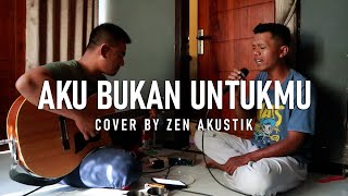 Aku Bukan Untukmu  Rossa  Cover By Zen Akustik