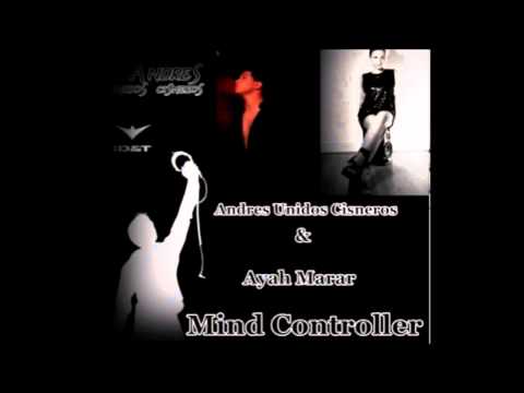 Andres Unidos Cisneros. Feat Ayah Marar - Mind Controller ( Andre's Club Life )