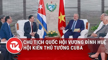 Chủ tịch Quốc hội Vương Đình Huệ hội kiến Thủ tướng Cuba | Truyền hình Quốc hội Việt Nam