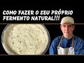 Como fazer o Fermento Natural !!! Levain !!! Utilize 300 g para cada quilo de farinha !!!