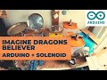 Imagine Dragons - Believer - Arduino Drum