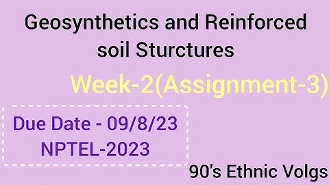 Geosynthetics and Reinforced soil Sturctures, Assignment-3 , Week-2 #nptel #nptel2023