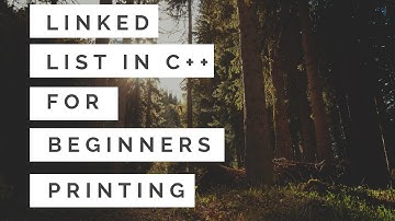 Linked List For Beginners in C++ : Print Linked List Part4