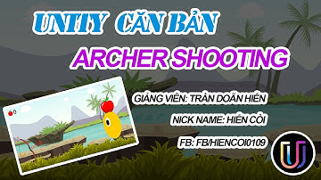 Học Lập Trình Game Unity3D - Lập trình game Archer Shooting - Game Bắn Cung