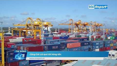 Cảng Cát Lái quá tải hàng tồn