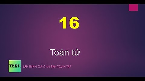 C# căn bản - #16: Toán tử