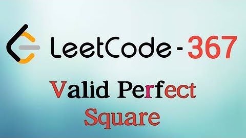 Valid Perfect Square Leetcode - 367 | Coder Infinity