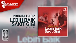 Pribadi Hafiz Feat. Hendra - Lebih Baik Sakit Gigi (Karaoke Video) | No Vocal