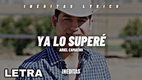 Thumbnail of Ariel Camacho - Ya Lo Superé (Letra/Lyrics) 2023