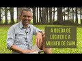 A QUEDA DE LÚCIFER E A MULHER DE CAIM