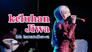 COVER BY IKA ISMATUL HAWA - KELUHAN JIWA -  LIVE IKA ENTERTAINMENT