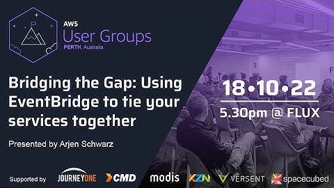 Bridging the Gap: Using EventBridge to tie your services together | AWS Perth User Group | Oct 2022