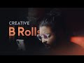 How i shoot creative b rolls for youtubes with any camera