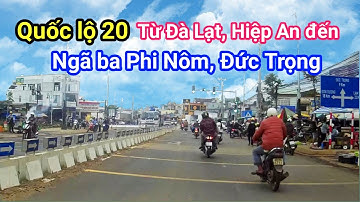 QUỐC LỘ 20 - Từ ĐÀ LẠT, HIỆP AN Đến NGÃ BA PHI NÔM ĐỨC TRỌNG - Trời Mát, Đường Thông Thoáng