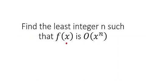 Find the least integer n such that f(x) is O(x^n)