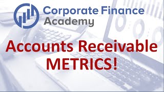 A/R Metrics - Accounts Receivable Metrics - how to measure and track receivables
