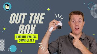 Out the Box Series - Ubiquiti UVC-G5-Dome-Ultra