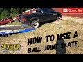 How to use a ball joint skate.