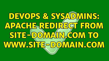 DevOps & SysAdmins: Apache redirect from site-domain.com to www.site-domain.com (3 Solutions!!)