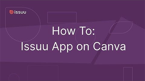 How to Use the Issuu App on Canva