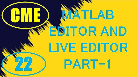 CME | Lecture-22 | MATLAB Editor and Live Editor Part-1