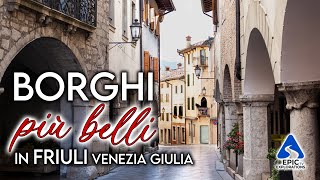 Friuli-Venezia Giulia: I Borghi più Belli da Visitare | 4K