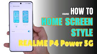 How to change Home Screen style on Realme P4 Power 5G