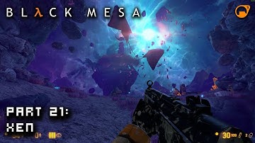 Black Mesa | Blind Playthrough | Part 21 - Xen
