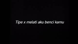TIPE X MELATI AKU BENCI KAMU - DRUMLESS