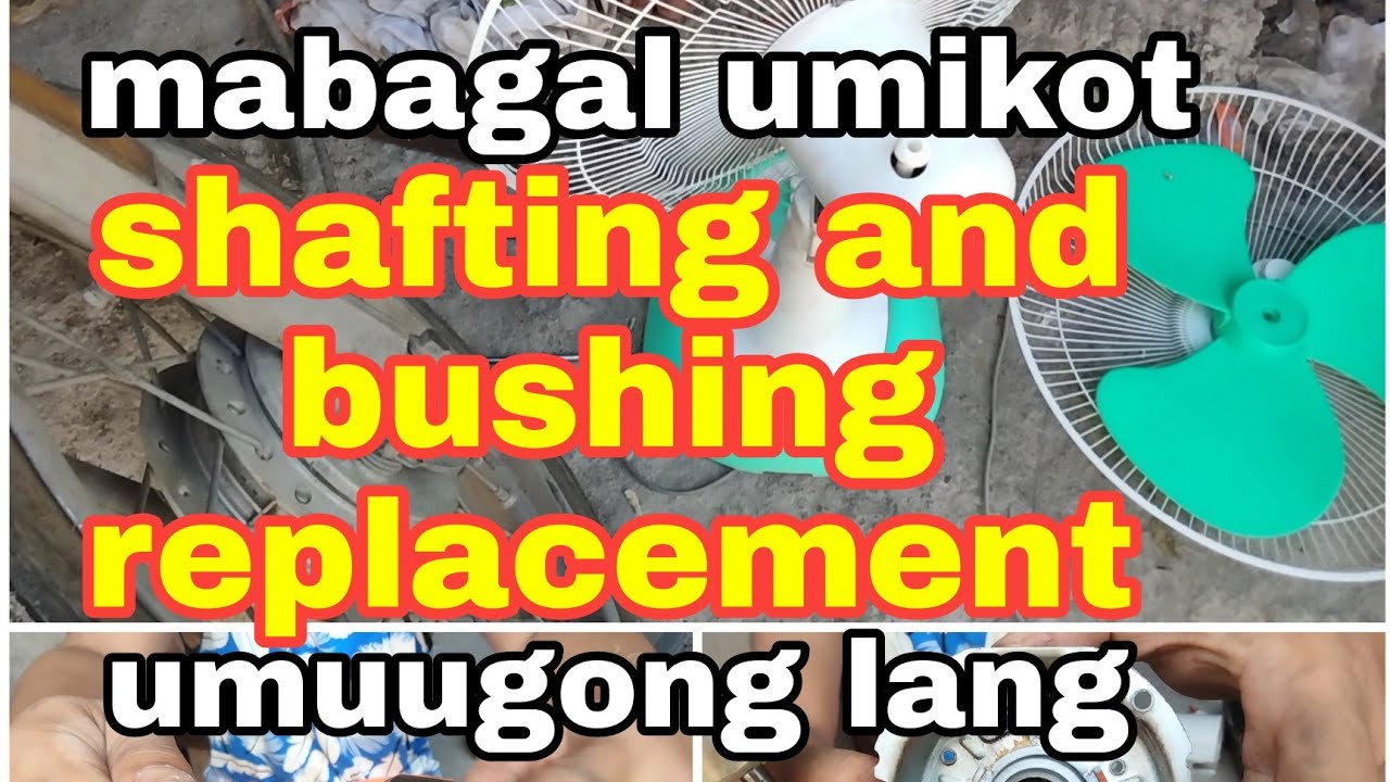 electric fan SHAFTING,BUSHING replacement / Umuugong at namakat na