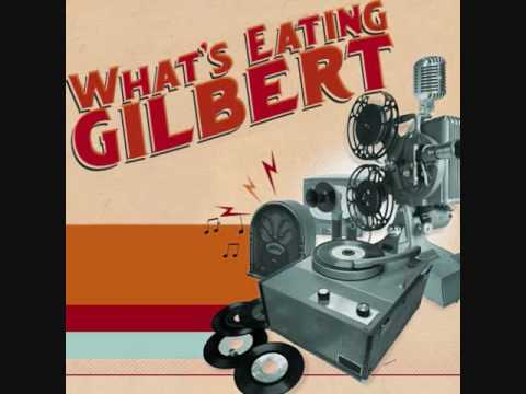 What's Eating Gilbert? - Thinkin' Bout Her *HQ*