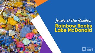 Jewels of the Rockies: Rainbow Rocks Lake McDonald