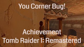 You Corner Bug! (Achievement) - Tomb Raider 1 Remastered
