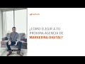 ¿Como elegir tú agencia de marketing digital?