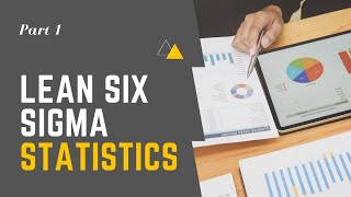 Lean Six Sigma Statistics: Part 1
